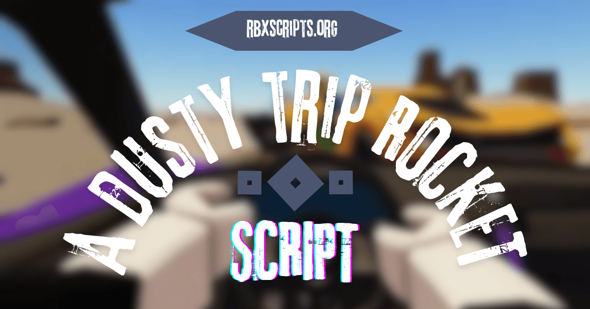 A dusty trip ROCKET script