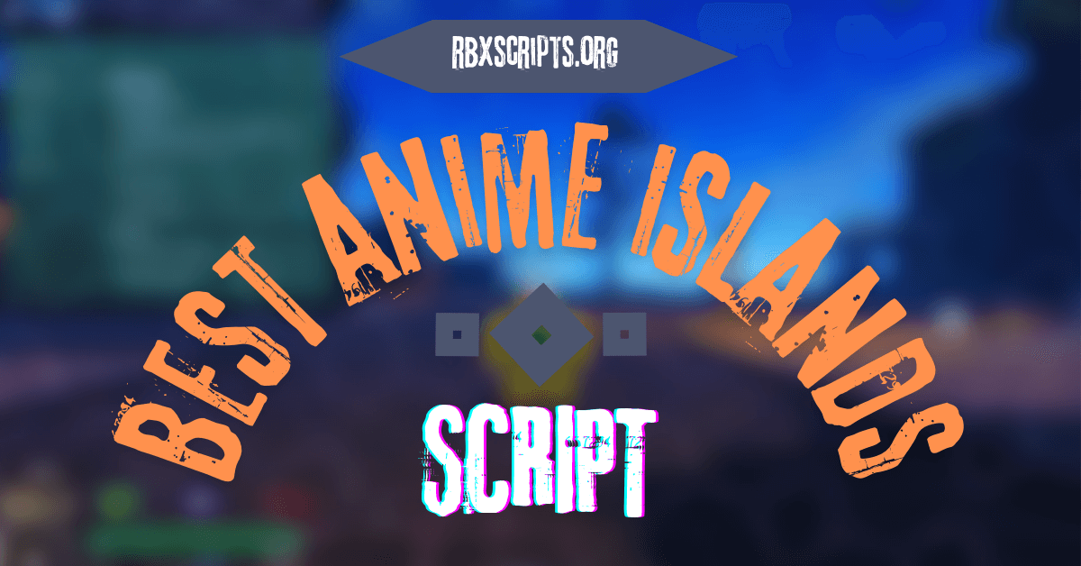 Best anime islands script