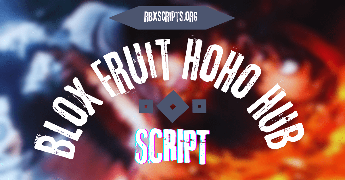Blox Fruit HoHo Hub Script