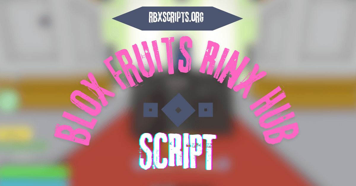 Blox Fruits Rinx Hub Script