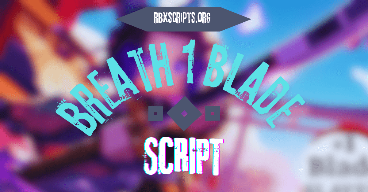 Breath 1 Blade Slayer UPD script