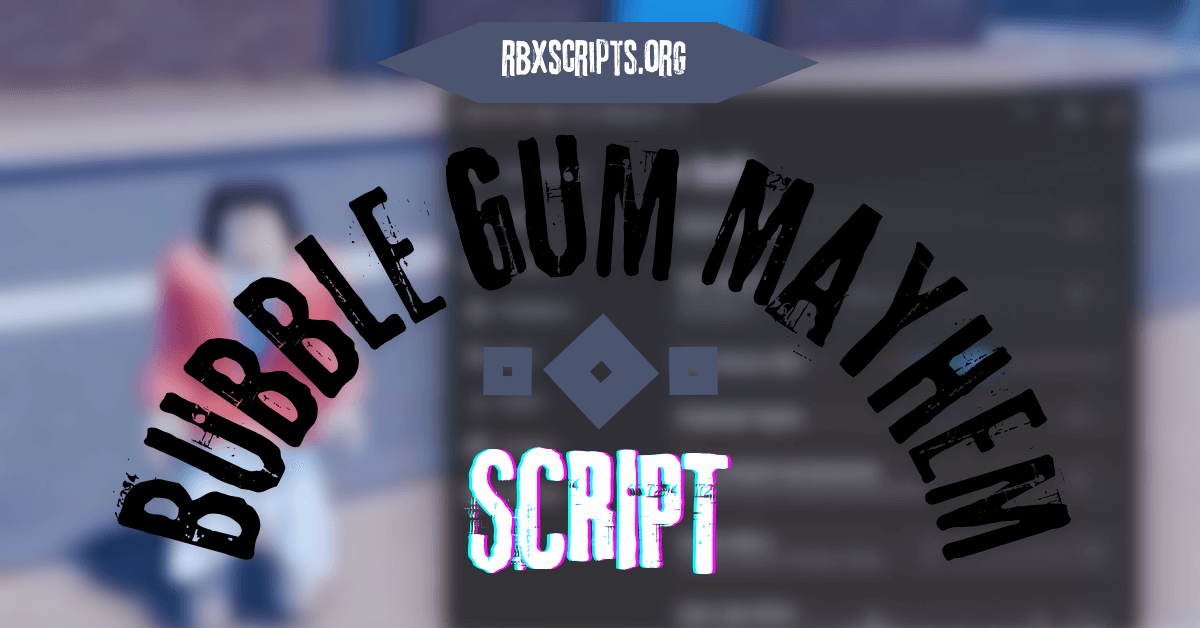 Bubble Gum Mayhem Script
