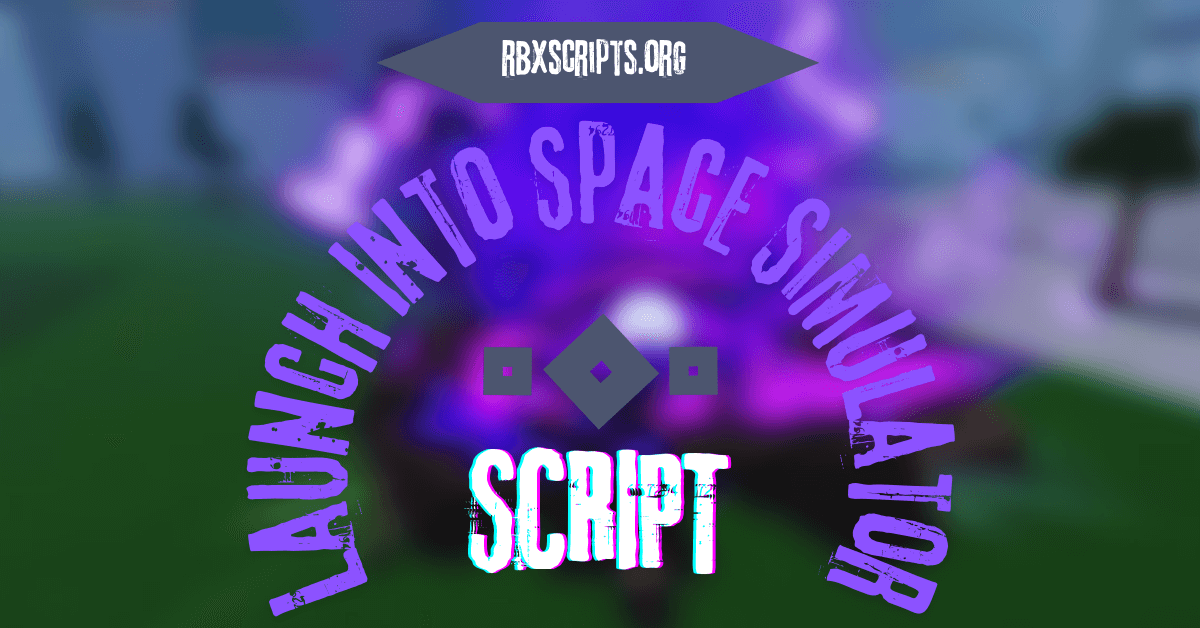 Launch Into Space Simulator script