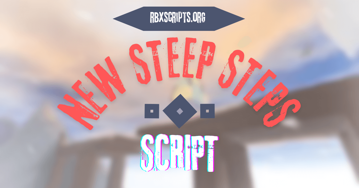 NEW STEEP STEPS script