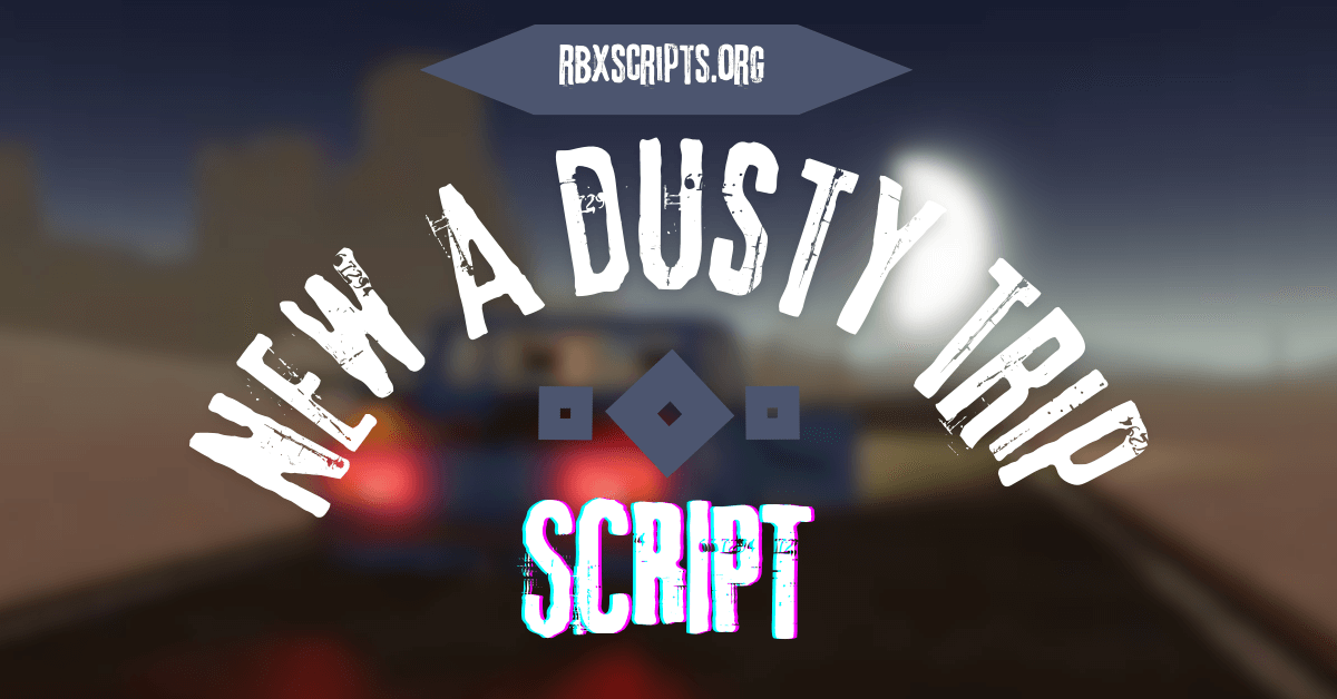 New A dusty trip Script