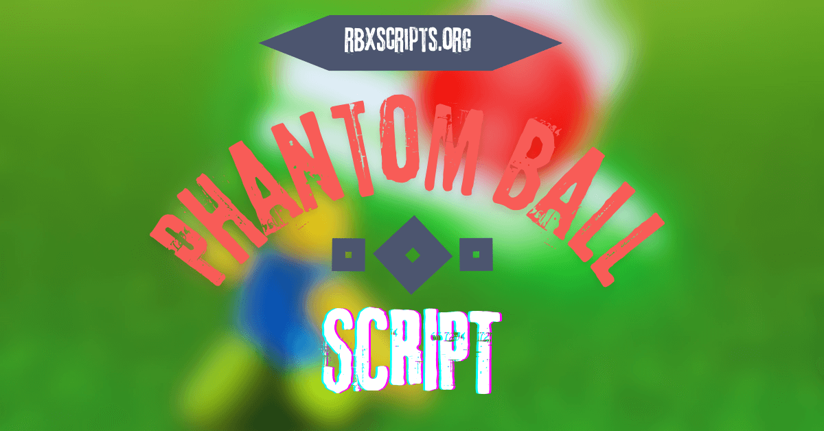 _Phantom Ball Script