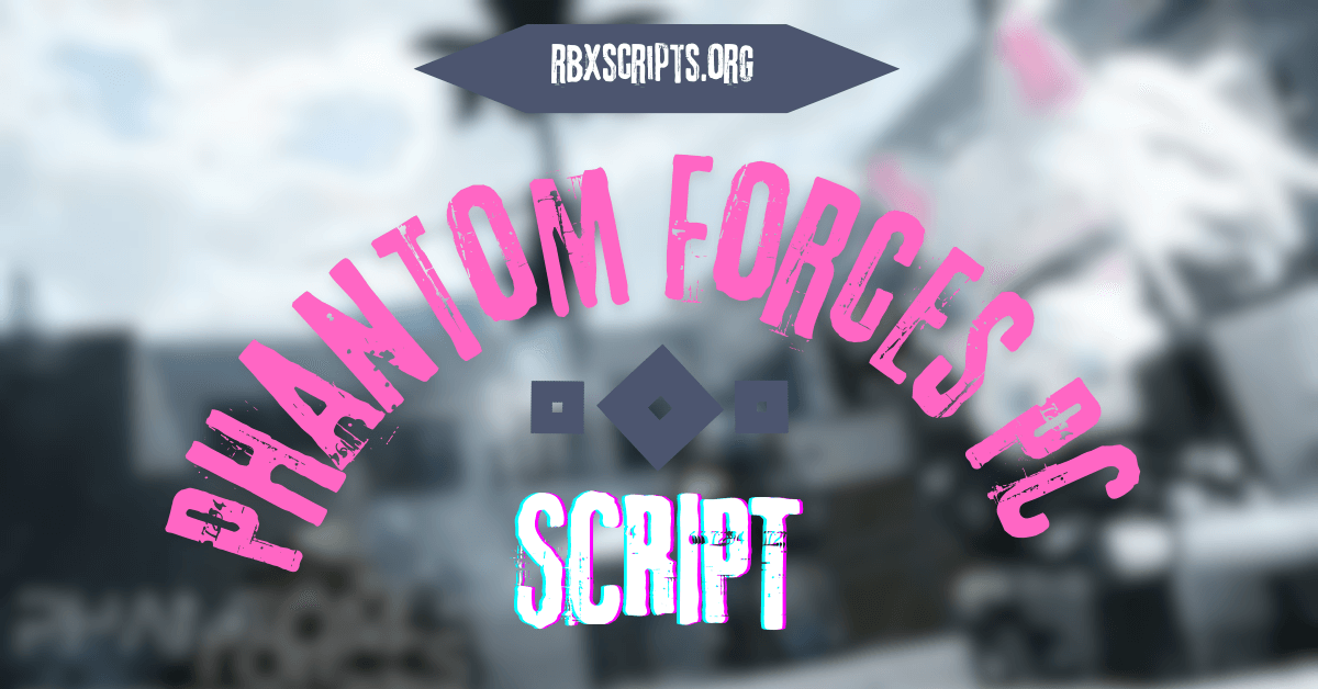 Phantom Forces PC Script
