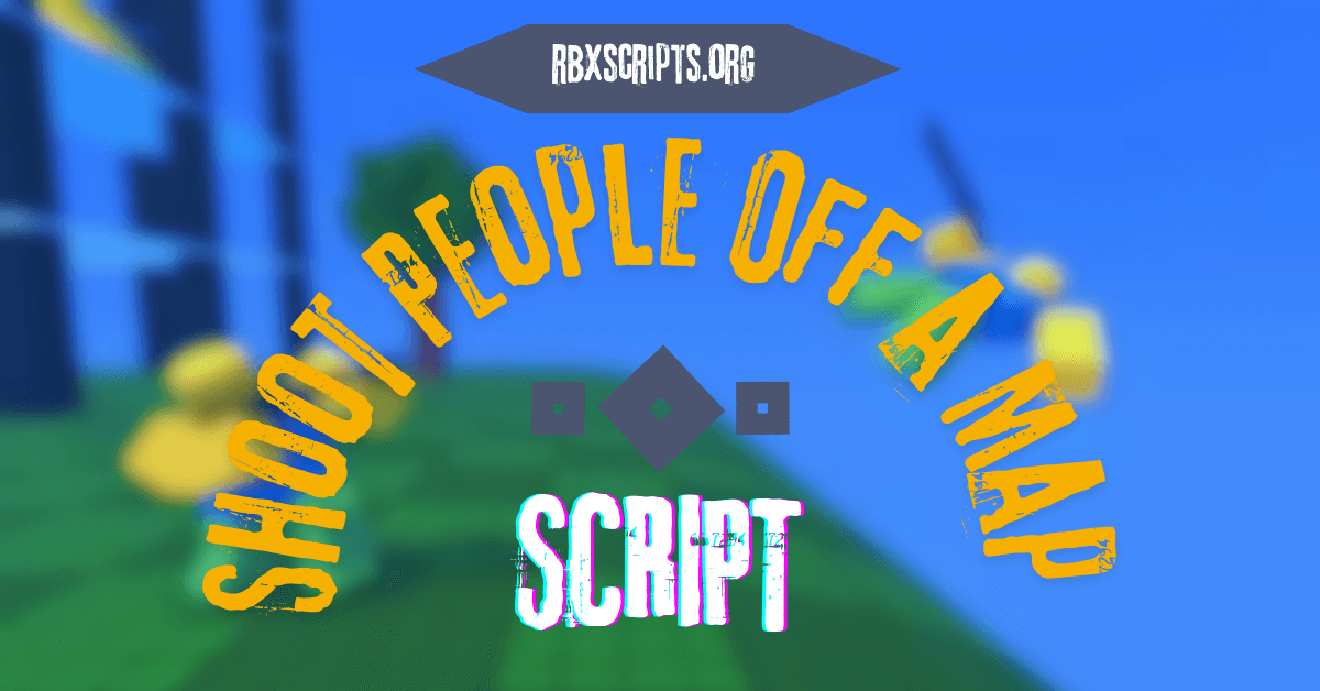 Shoot People Off a Map Script