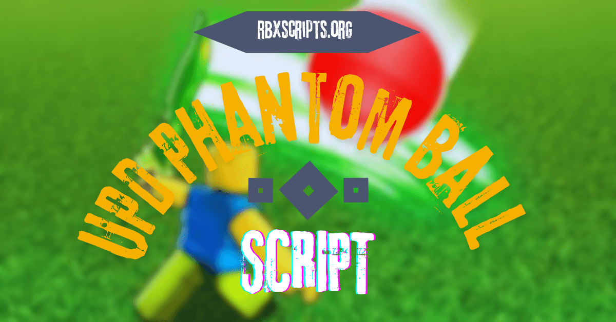 UPD Phantom Ball Script