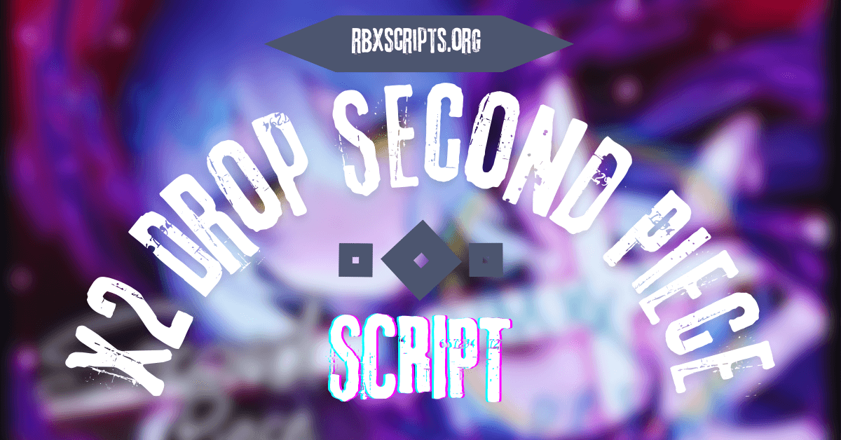X2 Drop Second Piece script