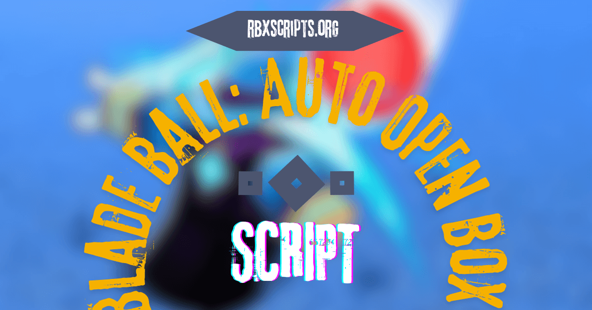 Blade Ball Auto Open Box Script