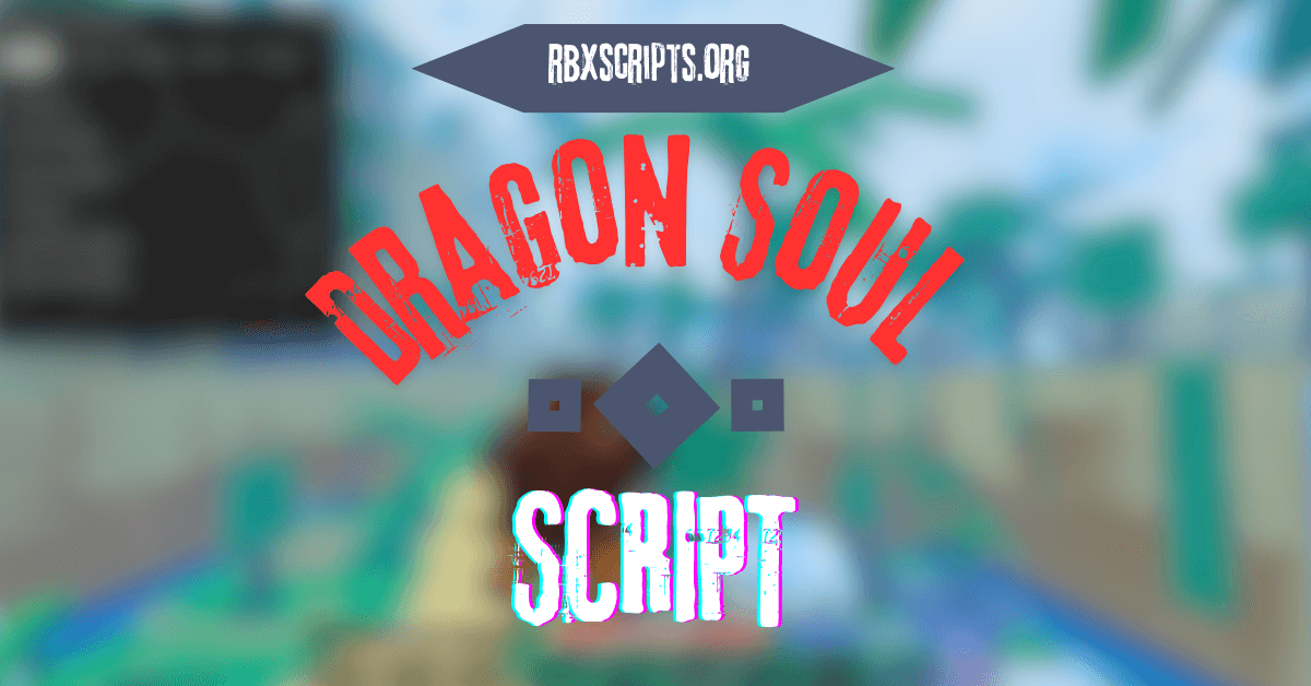 Dragon Soul SCRIPT