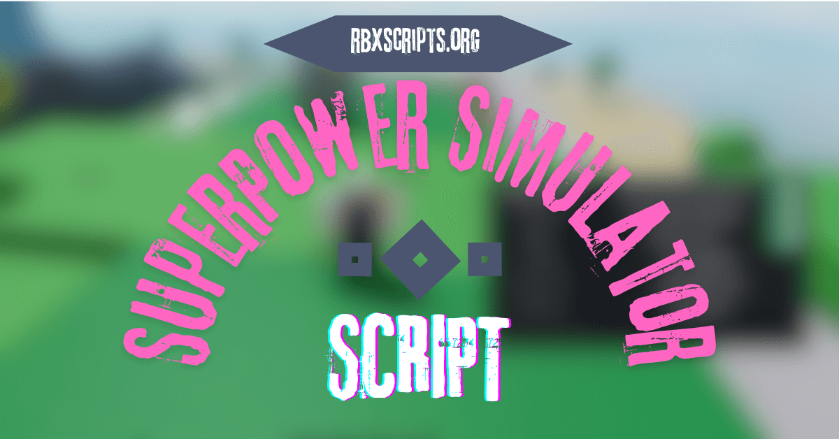 SuperPower Simulator Script